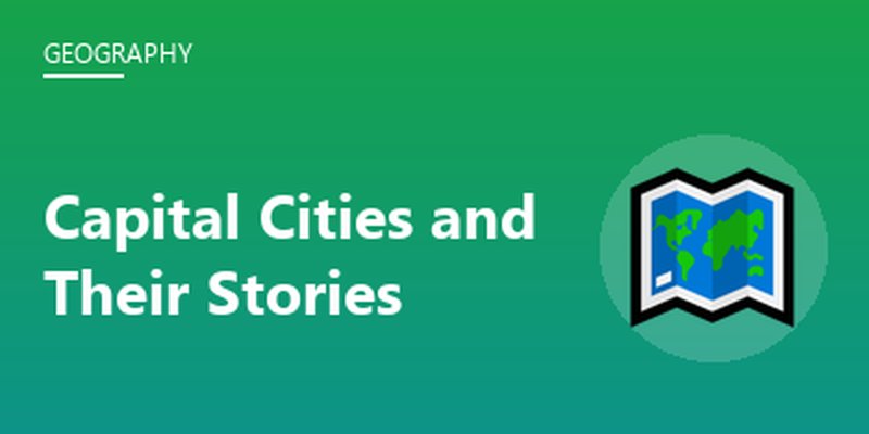 Capital Cities and Their Stories