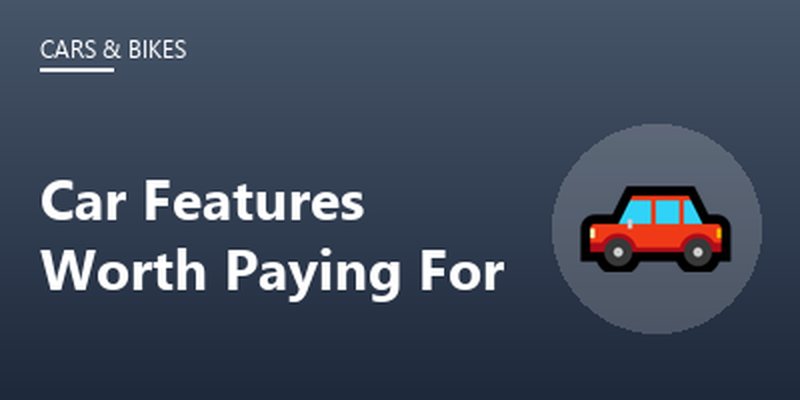 Car Features Worth Paying For