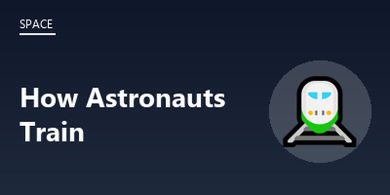How Astronauts Train