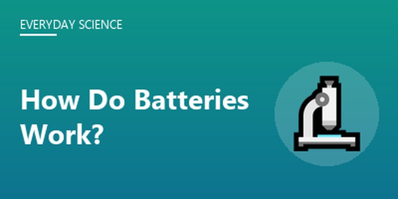 How Do Batteries Work?