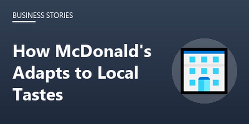 How McDonald's Adapts to Local Tastes