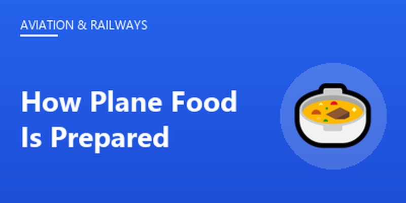 How Plane Food Is Prepared