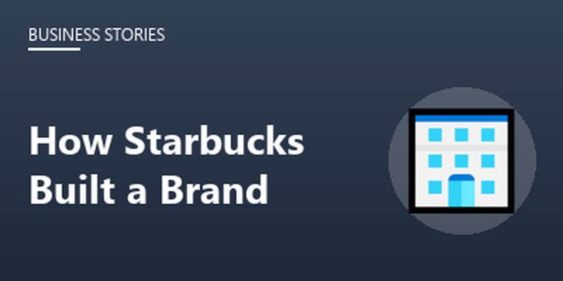 How Starbucks Built a Brand
