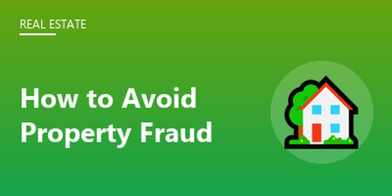 How to Avoid Property Fraud