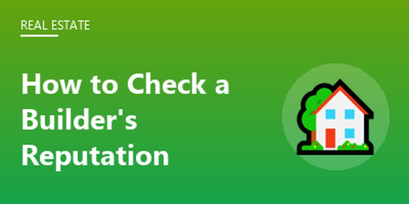 How to Check a Builder's Reputation