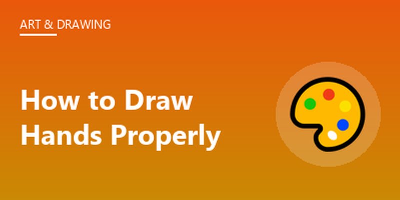How to Draw Hands Properly
