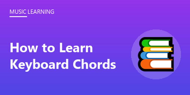 How to Learn Keyboard Chords