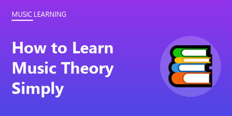 How to Learn Music Theory Simply