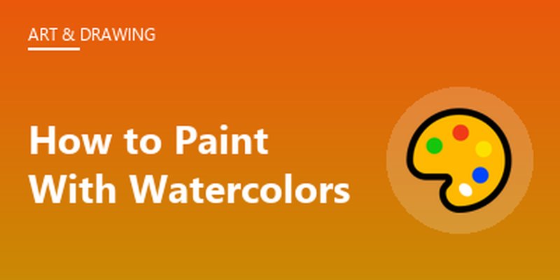 How to Paint With Watercolors
