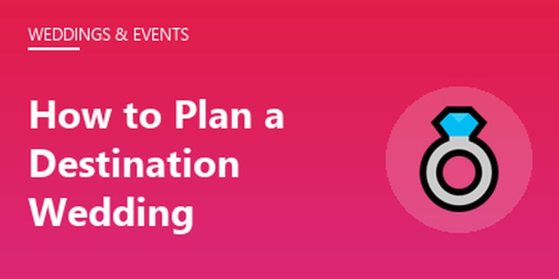 How to Plan a Destination Wedding