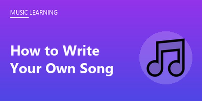 How to Write Your Own Song