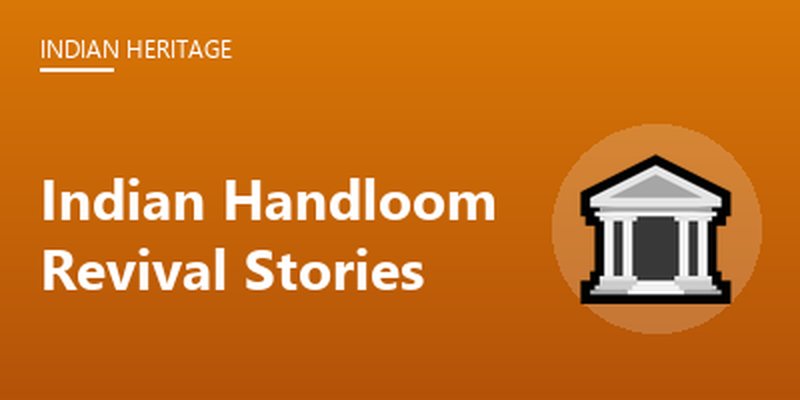 Indian Handloom Revival Stories